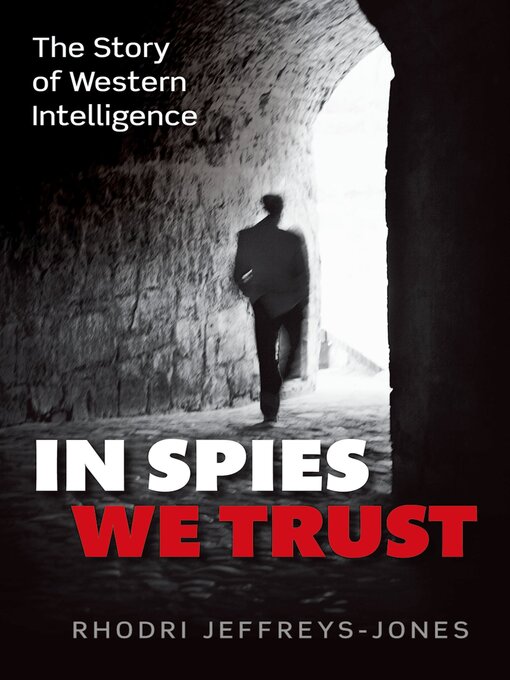 Title details for In Spies We Trust by Rhodri Jeffreys-Jones - Available